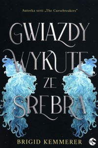Gwiazdy wykute ze srebra Tom 1 - Brigid Kemmerer - książka