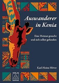 Auswanderer in Kenia - Karl-Heinz Höver - ebook