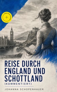 Reise durch England und Schottland (Kommentiert) - Johanna Schopenhauer - ebook
