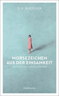 Morsezeichen aus der Einsamkeit - G. K. Ruediger - ebook