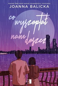Co wyszeptał nam deszcz - Joanna Balicka - ebook + audiobook + książka