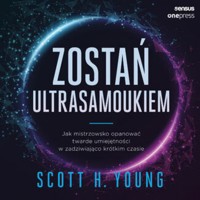 Zostań ultrasamoukiem. Jak mistrzowsko opanować twarde umiejętności w zadziwiająco krótkim czasie - Scott Young - audiobook