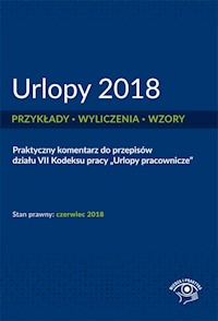 Urlopy 2018 Przykłady, wyliczenia, wzory -  - książka