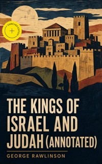 The Kings of Israel and Judah (Annotated) - Rawlinson George - ebook