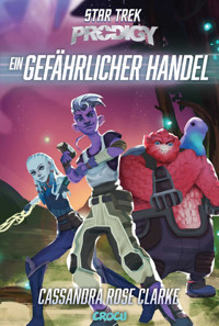Star Trek Prodigy: Ein gefährlicher Handel - Cassandra Rose Clarke - ebook