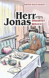 Herr Jonas erwartet Besuch - Rainer Mauelshagen - ebook