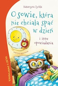 O sowie, która nie chciała spac w dzień - Zychla Katarzyna - książka