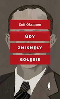 Gdy zniknęły gołębie - Sofi Oksanen - książka
