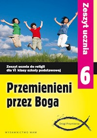 Przemienieni przez Boga 6 Zeszyt ucznia Drogi Przymierza - zbiorowa praca - książka