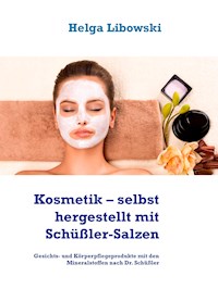 Kosmetik – selbst hergestellt mit Schüßler-Salzen - Helga Libowski - ebook