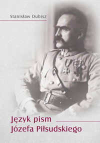 Język pism Józefa Piłsudskiego - Dubisz Stanisław - książka