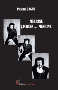 Mesrine, Jacques… Mesrine - Pascal Dague - ebook
