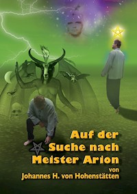 Auf der Suche nach Meister Arion - Johannes H. von Hohenstätten - ebook