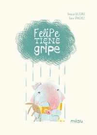 Felipe tiene gripe - Gracia Iglesias - ebook
