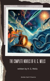 The Complete Novels of H. G. Wells - H G Wells - ebook
