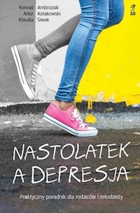 Nastolatek a depresja - Ambroziak Konrad, Kołakowski Artur, Siwek Klaudia - książka
