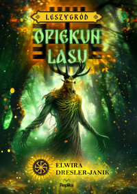 Leszygród. Opiekun lasu. Leszygród, tom 3 (barwione brzegi) - Dresler-Janik Elwira - ebook