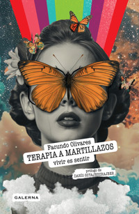 Terapia a martillazos. Vivir es sentir - Facundo Olivares - ebook