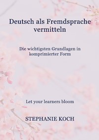 Deutsch als Fremdsprache vermitteln - Stephanie Koch - ebook