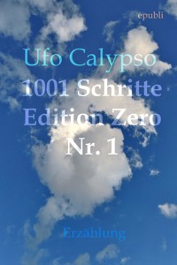 1001 Schritte - Edition Zero - Nr. 1 - Ufo Calypso - ebook