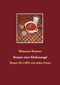 Rezepte einer Küchenmagd - Rhiannon Brunner - ebook