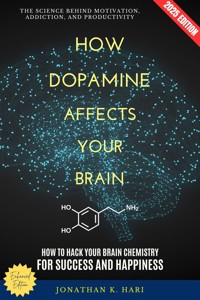 How Dopamine Affects Your Brain: - Jonathan K. Hari - ebook
