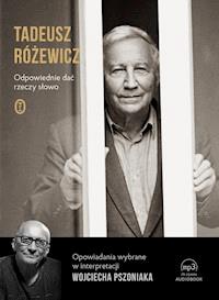 Odpowiednie dać rzeczy słowo - Tadeusz Różewicz - audiobook