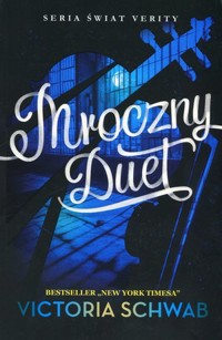 Mroczny Duet. Seria Świat Verity. Tom 2 - Victoria Schwab - ebook + książka