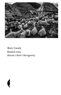 Kamień trwa. Historie z Bośni i Hercegowiny - Marc Casals - książka