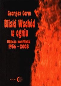Bliski Wschód w ogniu. Oblicza konfliktu 1956–2003 - Corm Georges - ebook