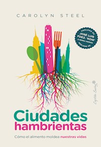 Ciudades hambrientas - Carolyn Steel - ebook