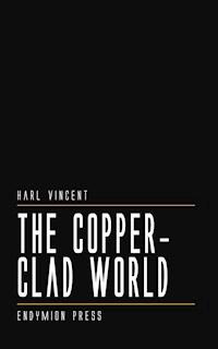 The Copper-Clad World - Harl Vincent - ebook