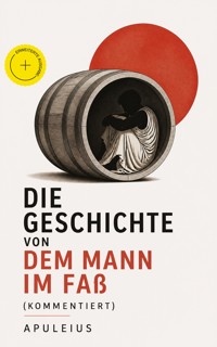 Die Geschichte von dem Mann im Faß (Kommentiert) - Apuleius - ebook