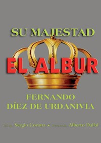 Su majestad el albur - Fernando Díez de Urdanivia - ebook