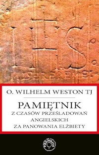 Pamiętnik z czasów prześladowań angielskich za panowania Elżbiety - Weston Wilhelm - książka