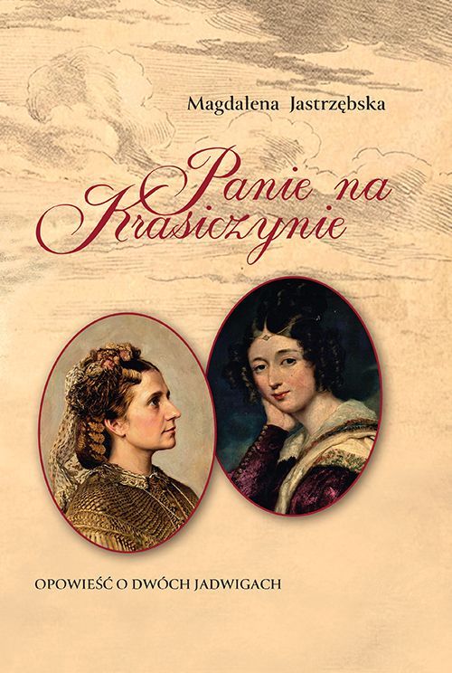 Panie na Krasiczynie. Opowieść o dwóch Jadwigach - Magdalena Jastrzębska - książka