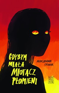 Gdybym miała miotacz płomieni - Aleksandra Sylwar - ebook + książka