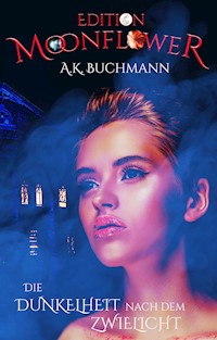 Die Dunkelheit nach dem Zwielicht - A.K. Buchmann - ebook