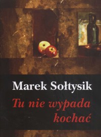 Tu nie wypada kochać - Marek Sołtysik - książka