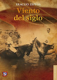 Viento del siglo - Eraclio Zepeda - ebook