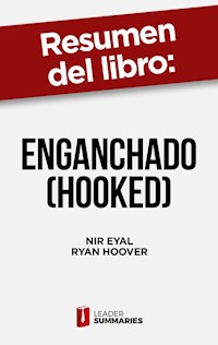 Resumen del libro "Enganchado (Hooked)" de Nir Eyal - Leader Summaries - ebook