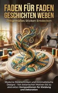 Faden für Faden Geschichten Weben: Zeitgemäßes Sticken Entdecken - Michael Freund - ebook