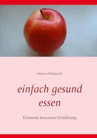 Einfach gesund essen - Helmut Moldaschl - ebook