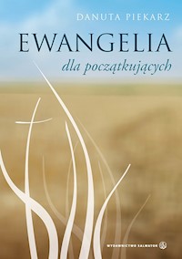 Ewangelia dla początkujących - Piekarz Danuta - ebook