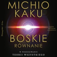 Boskie równanie - Michio Kaku - ebook + audiobook + książka
