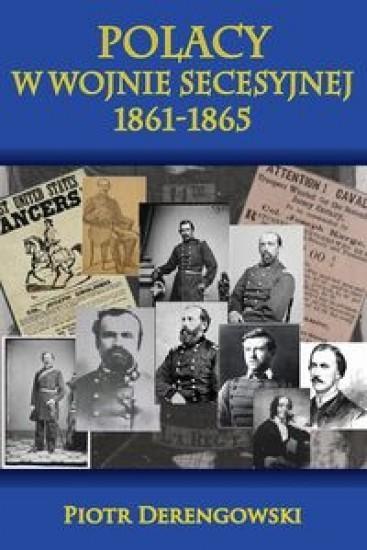 Polacy w wojnie secesyjnej 1861-1865 - Piotr Derengowski - książka