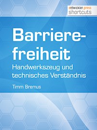 Barrierefreiheit - Handwerkszeug und technisches Verständnis - Timm Bremus - ebook