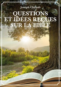 Questions et idées reçues sur la Bible - Joseph Chéhab - ebook