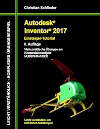 Autodesk Inventor 2017 - Einsteiger-Tutorial Hubschrauber - Christian Schlieder - ebook