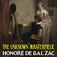 The Unknown Masterpiece - Honore De Balzac - audiobook
